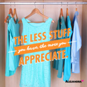 The Less Stuff you have, the More you Appreciate