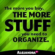 The More Stuff You Have the More Stuff You Need to Organize