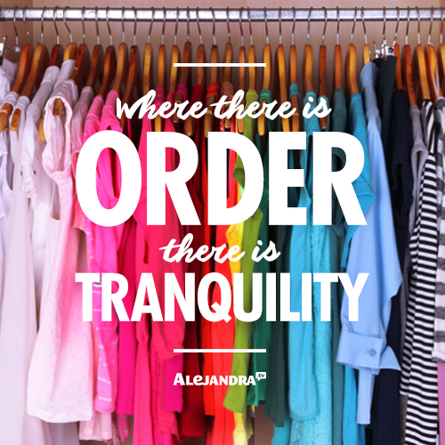Where there is order, there is tranquility #AlejandraTV