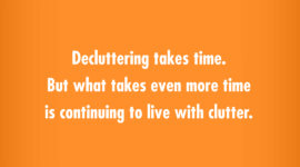 Decluttering takes time. But what takes even more time is continuing to live with clutter #AlejandraTV