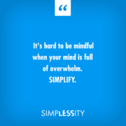 It's hard to be mindful when your mind is full of overwhelm. SIMPLIFY. #AlejandraTV
